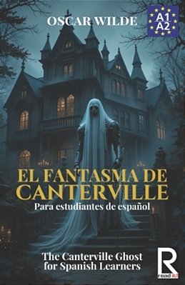 El Fantasma De Canterville Para Estudiantes De Español. Libro De Lectura: The Canterville Ghost For Spanish Learners. Reading Book Level A2. Beginners-..