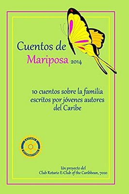 Cuentos De Mariposa (2014): Cuentos Ninos Para Ninos: Un Projecto Del Club Rotario E-Club Of The Caribbean, 7020-..