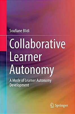 Collaborative Learner Autonomy: A Mode Of Learner Autonomy Development-..