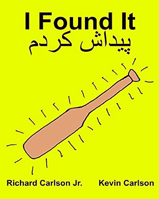I Found It: Children's Picture Book English-Persian/Farsi (Bilingual Edition) (Www. Rich. Center)-..