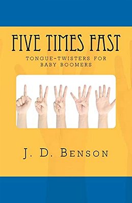 Five Times Fast: Tongue-Twisters For Baby-Boomers-..