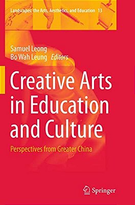 Creative Arts In Education And Culture: Perspectives From Greater China-..