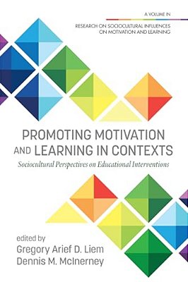 Promoting Motivation And Learning In Contexts: Sociocultural Perspectives On Educational Interventions-..