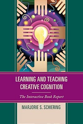 Learning And Teaching Creative Cognition: The Interactive Book Report-..