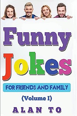 Funny Jokes For Friends And Family 1: Best Collection Of Funny Stories, Jokes For Kids, Jokes For Family, Funny Books, Funny Short Stories-..
