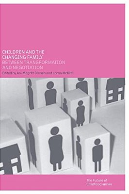 Children And The Changing Family: Between Transformation And Negotiation-..