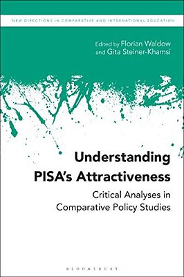 Understanding Pisa's Attractiveness: Critical Analyses In Comparative Policy Studies-..