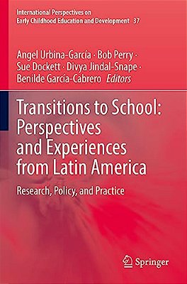 Transitions To School: Perspectives And Experiences From Latin America: Research, Policy, And Practice-..