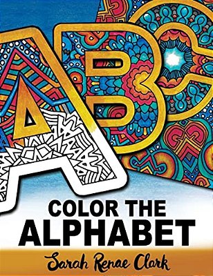 Color The Alphabet: An A-z Coloring Book For Adults-..