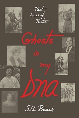 Ghosts In My Dna: Past Lives Of Boston-..