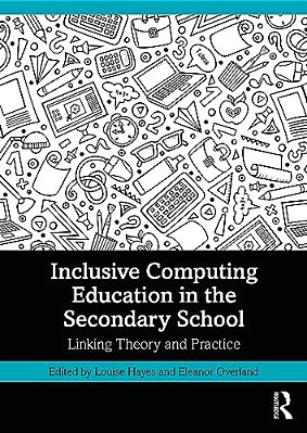 Inclusive Computing Education In The Secondary School: Linking Theory And Practice-..