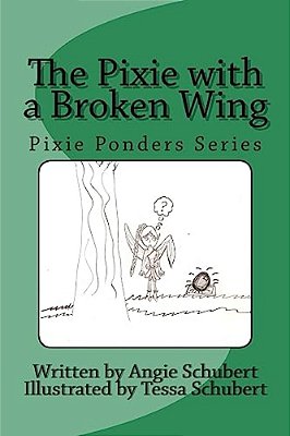 The Pixie With A Broken Wing: Pixie Ponders Series-..