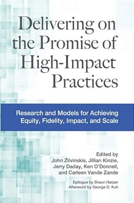 Delivering On The Promise Of High-Impact Practices: Research And Models For Achieving Equity, Fidelity, Impact, And Scale-..
