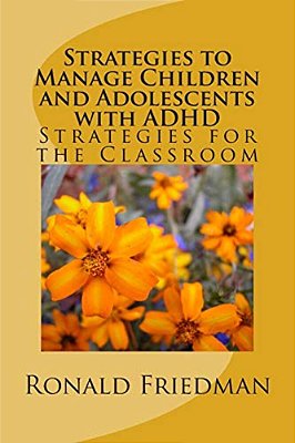 Strategies To Manage Children And Adolescents With Adhd: Strategies For The Classroom-..