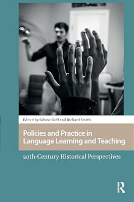Policies And Practice In Language Learning And Teaching: 20Th-Century Historical Perspectives-..