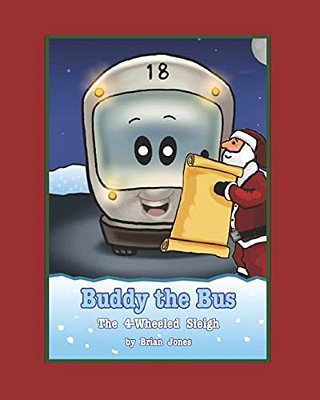 Buddy The Bus: The 4-Wheeled Sleigh-..
