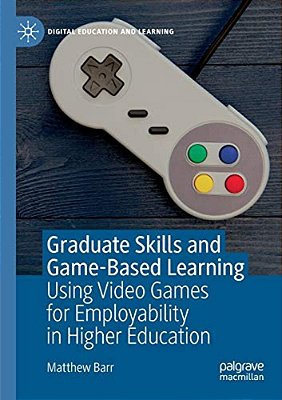Graduate Skills And Game-Based Learning: Using Video Games For Employability In Higher Education-..