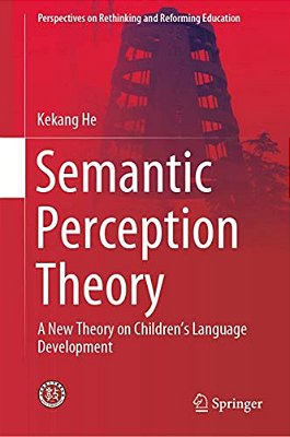 Semantic Perception Theory: A New Theory On Children's Language Development-..
