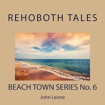 Rehoboth Tales: Beach Town Series No. 6-..