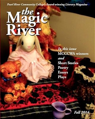The Magic River 2014: Pearl River Community College's Award Winning Literary Magazine Since 1997-..