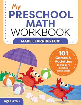 My Preschool Math Workbook: 101 Games And Activities To Support Preschool Math Skills-..