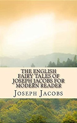 The English Fairy Tales Of Joseph Jacobs For Modern Reader-..