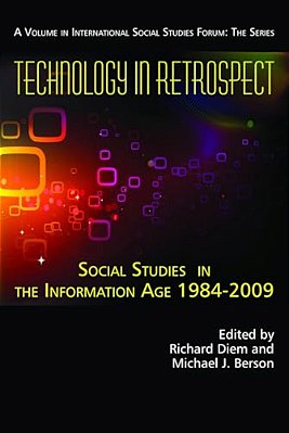 Technology In Retrospect: Social Studies In The Information Age, 1984-2009-..