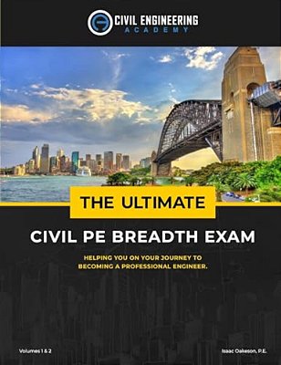 The Ultimate Civil Pe Breadth Exam Volume 1 And 2: Helping You On Your Journey To Pass The Pe!-..