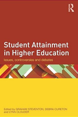 Student Attainment In Higher Education: Issues, Controversies And Debates-..