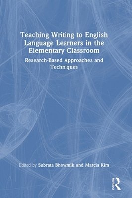 Teaching Writing To English Language Learners In The Elementary Classroom: Research-Based Approaches And Techniques-..