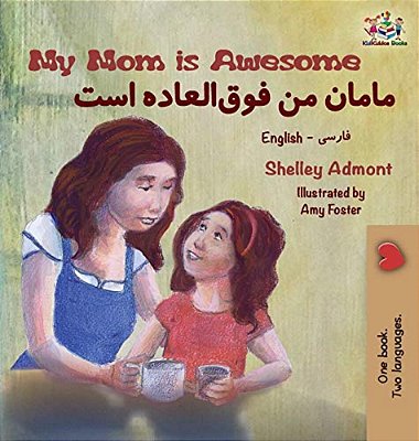 My Mom Is Awesome: English Farsi Bilingual Book-..