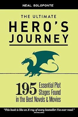 The Ultimate Hero's Journey: 195 Essential Plot Stages Found In The Best Novels & Movies-..