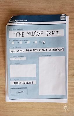 The Welfare Trait: How State Benefits Affect Personality-..