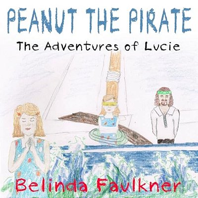 Peanut The Pirate: The Adventures Of Lucie-..