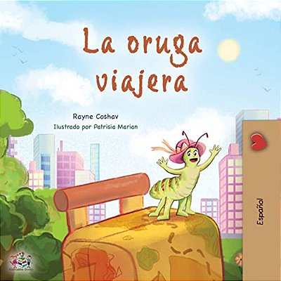 The Traveling Caterpillar (Spanish Book For Kids)-..