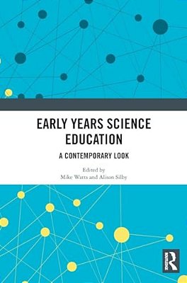 Early Years Science Education: A Contemporary Look-..