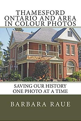 Thamesford Ontario And Area In Colour Photos: Saving Our History One Photo At A Time-..