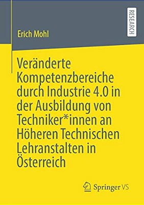 Veränderte Kompetenzbereiche Durch Industrie 4.0 In Der Ausbildung Von Techniker*innen An Höheren Technischen Lehranstalten In Österreich-..