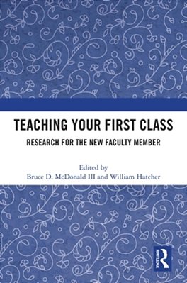 Teaching Your First Class: Research For The New Faculty Member-..