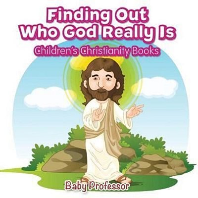 Finding Out Who God Really Is Children's Christianity Books-..
