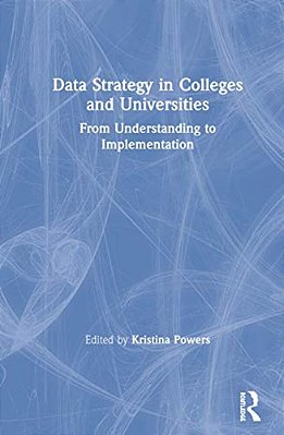 Data Strategy In Colleges And Universities: From Understanding To Implementation-..