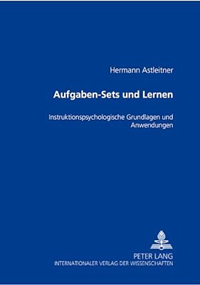 Aufgaben-Sets Und Lernen: Instruktionspsychologische Grundlagen Und Anwendungen-..
