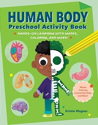 Human Body Preschool Activity Book: Hands-On Learning With Mazes, Coloring, And More!-..
