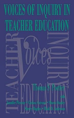 Voices Of Inquiry In Teacher Education-..