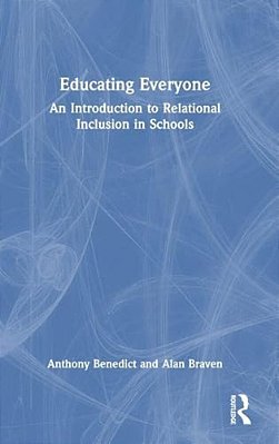 Educating Everyone: An Introduction To Relational Inclusion In Schools-..