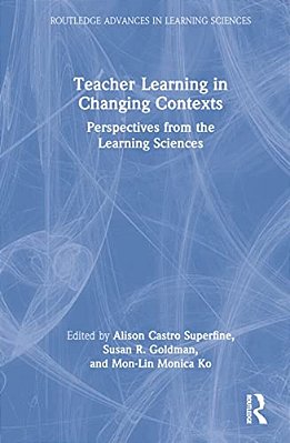 Teacher Learning In Changing Contexts: Perspectives From The Learning Sciences-..