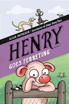 Henry Goes Ferreting-..