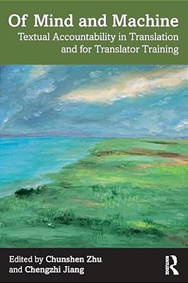 Of Mind And Machine: Textual Accountability In Translation And For Translator Training-..