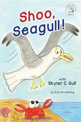 Shoo, Seagull!: With Skyler C. Gull-..