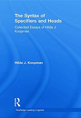 The Syntax Of Specifiers And Heads: Collected Essays Of Hilda J. Koopman-..